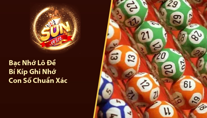 Bạc Nhớ Lô Đề - Bí Kíp Ghi Nhớ Con Số Chuẩn Xác 4 Bạc Nhớ Lô Đề