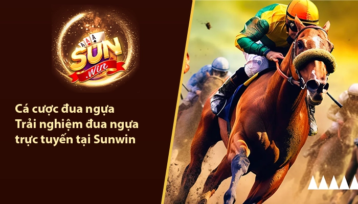 Cá cược đua ngựa - Trải nghiệm đua ngựa trực tuyến tại Sunwin 10 Cá cược đua ngựa Sunwin