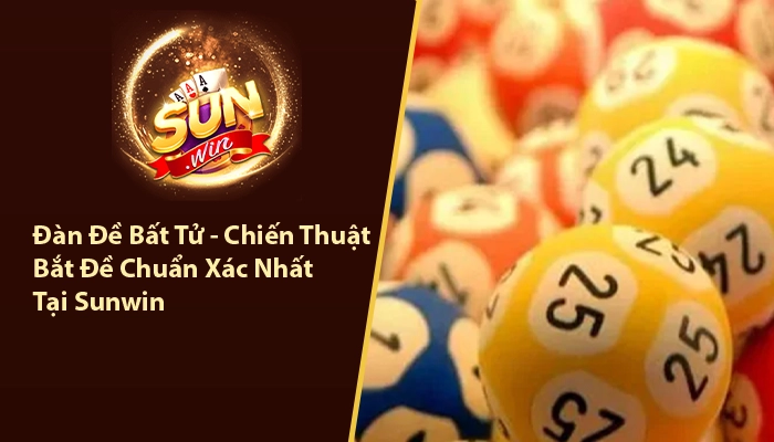 Đàn Đề Bất Tử - Chiến Thuật Bắt Đề Chuẩn Xác Nhất Tại Sunwin 10 Dàn đề bất tử