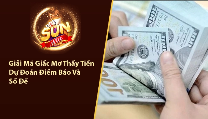 Giải Mã Giấc Mơ Thấy Tiền - Dự Đoán Điềm Báo Và Số Đề 8 Giải Mã Giấc Mơ Thấy Tiền