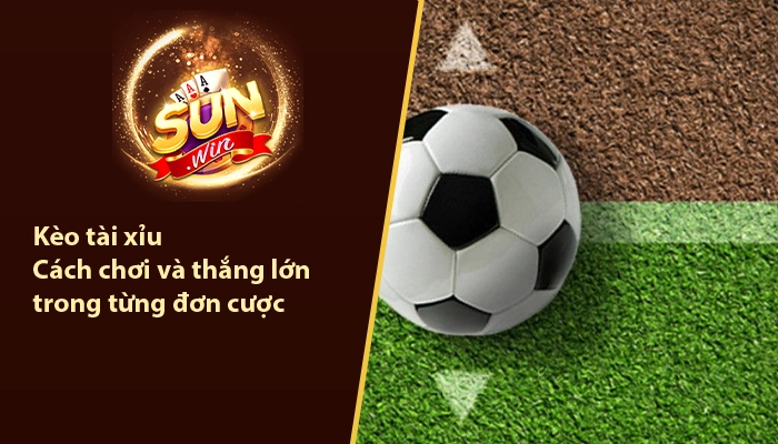 Kèo tài xỉu - Cách chơi và thắng lớn trong từng đơn cược tại Sunwin 2 Kèo tài xỉu