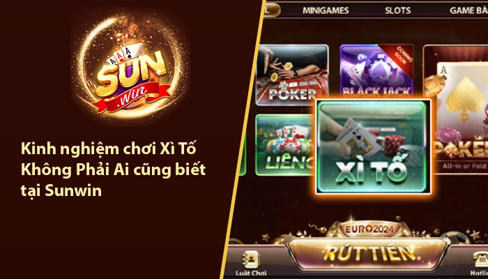 Kinh nghiệm chơi Xì Tố Không Phải Ai cũng biết tại Sunwin 10 Kinh nghiệm chơi xì tố Sunwin