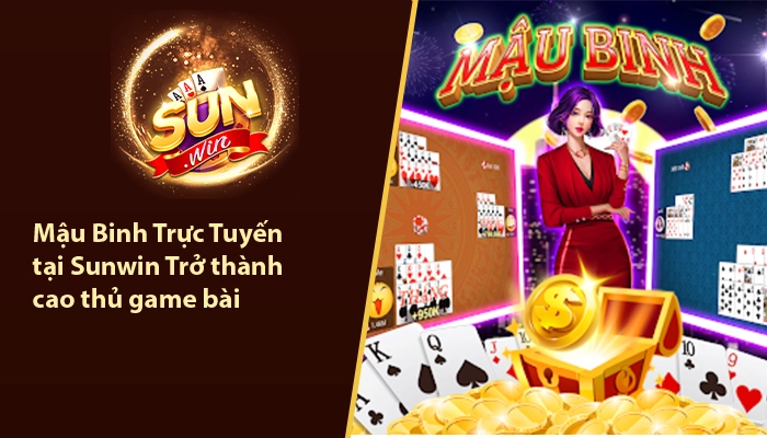 Mậu Binh Trực Tuyến tại Sunwin - Trở thành cao thủ game bài 8 Mậu binh trực tuyến Sunwin