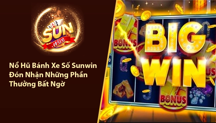 Nổ Hũ Bánh Xe Số Sunwin
