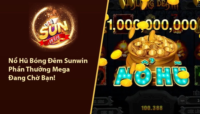 Nổ hũ bóng đêm Sunwin