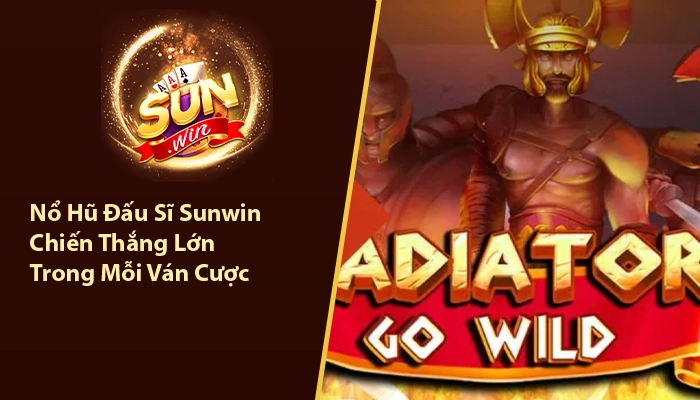 Nổ Hũ Đấu Sĩ Sunwin