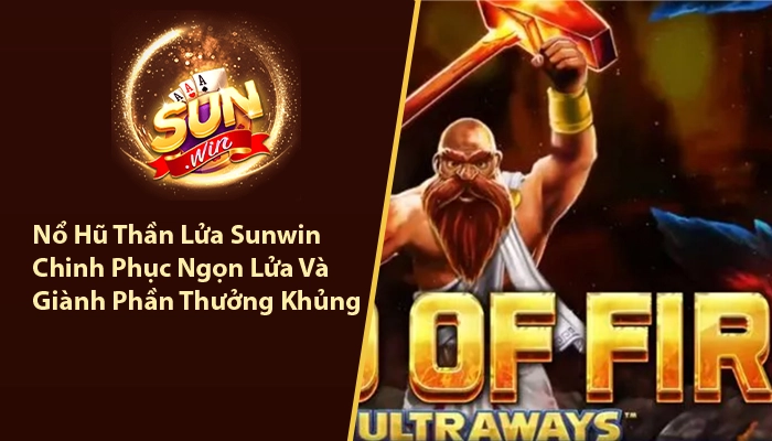 Nổ hũ thần lửa Sunwin