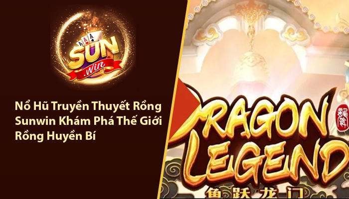 Nổ hũ truyền thuyết rồng Sunwin