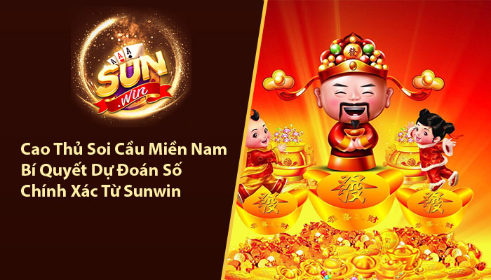Cao Thủ Soi Cầu Miền Nam - Bí Quyết Dự Đoán Số Chính Xác Từ Sunwin 6 Cao thủ Soi Cầu Miền Nam